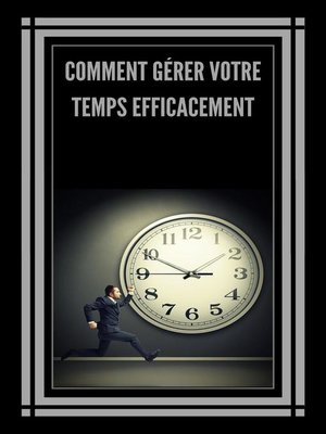 cover image of Comment Gérer Votre Temps Efficacement!